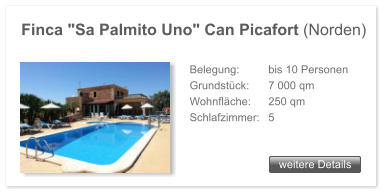Finca "Sa Palmito Uno" Can Picafort (Norden) weitere Details weitere Details Belegung: 	 bis 10 Personen Grundstck: 	 7 000 qm Wohnflche: 	 250 qm Schlafzimmer: 	 5